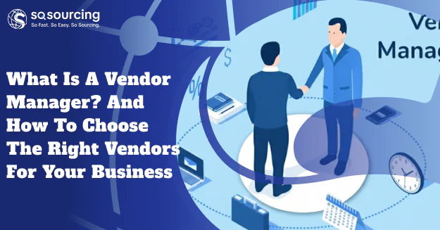 What Is a Vendor Manager? And How to Choose the Right Vendors for Your Business